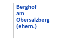Berghof am Obersalzberg (ehem.)
