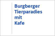 Burgberger Tierparadies mit Kafe Kult