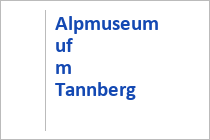 Alpmuseum uf m Tannberg