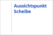 Aussichtspunkt Scheibe