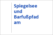 Spiegelsee und Barfußpfad am Fulseck