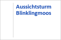 Aussichtsturm Blinklingmoos