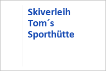 Skiverleih Tom´s Sporthütte