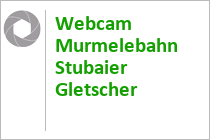 Webcam Murmelebahn Stubaier Gletscher