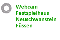 Webcam Festspielhaus Neuschwanstein Füssen