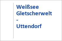 Weißsee Gletscherwelt - Uttendorf