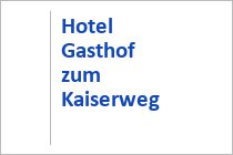 Hotel Gasthof zum Kaiserweg